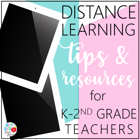 Distance Learning Tips And Resources For K 2nd Grade Teachers Happy Days In First Grade